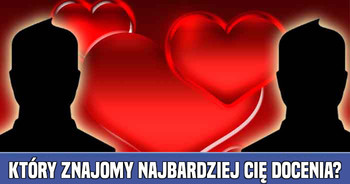 ktry-znajomy-najbardziej-ci-docenia